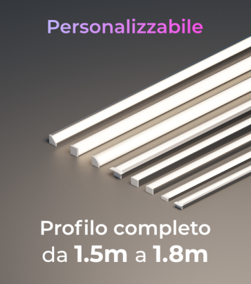 Profilo LED Completo per Illuminazione Dimmerabile - da 150cm a 180cm - Personalizzabile