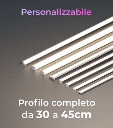 Profilo LED Completo per Illuminazione Dimmerabile - da 30cm a 45cm - Personalizzabile