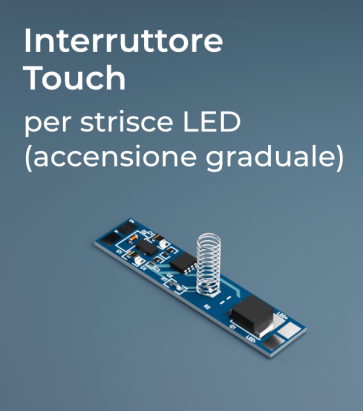 Dimmer Touch per Strisce LED - Accensione Graduale 