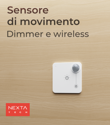 Sensore Wireless di movimento e luminosità  - Funzione ON/OFF e Dimmer - Nexta