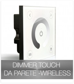 Dimmer Touch da Parete  Wireless + Centralina 12A o 20A + Telecomando IN OMAGGIO