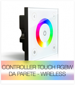 Controller RGBW touch da parete - Wireless + Centralina 20A + Telecomando V4 IN OMAGGIO