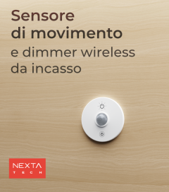 Sensore Wireless di movimento e luminosità da Incasso con Centralina - Funzione ON/OFF e Dimmer - Nexta